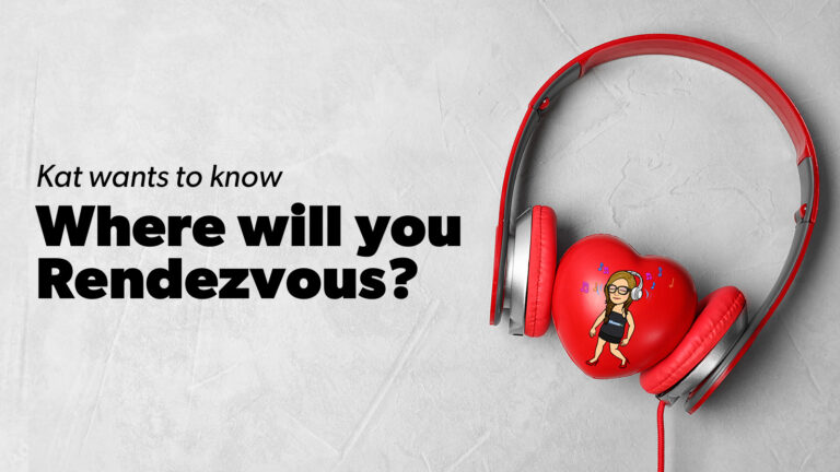 Kat Wants To Know – Where Will You Rendezvous?